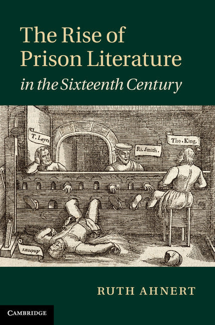 The Rise of Prison Literature in the Sixteenth Century (Hardback) 9781107040304