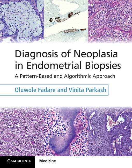 Diagnosis of Neoplasia in Endometrial Biopsies Book and Online Bundle; A Pattern-Based and Algorithmic Approach () 9781107040434