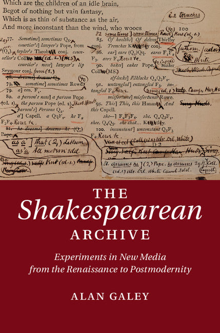 The Shakespearean Archive; Experiments in New Media from the Renaissance to Postmodernity (Hardback) 9781107040649