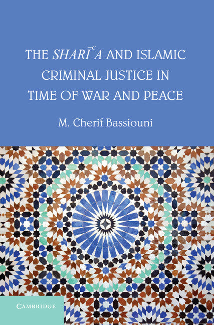 The Shari'a and Islamic Criminal Justice in Time of War and Peace (Hardback) 9781107040687