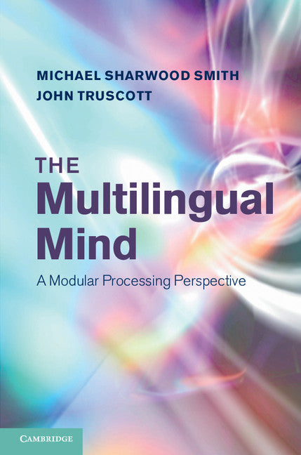 The Multilingual Mind; A Modular Processing Perspective (Hardback) 9781107040854