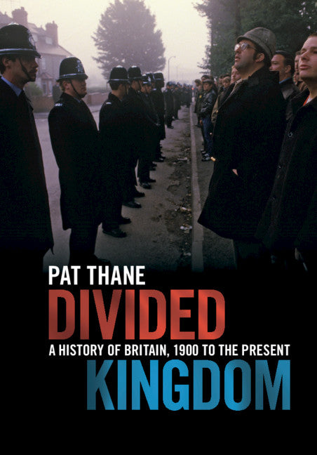 Divided Kingdom; A History of Britain, 1900 to the Present (Hardback) 9781107040915