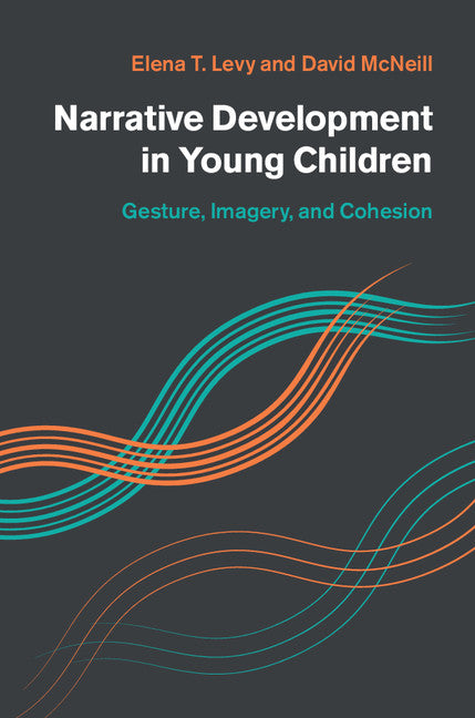 Narrative Development in Young Children; Gesture, Imagery, and Cohesion (Hardback) 9781107041110