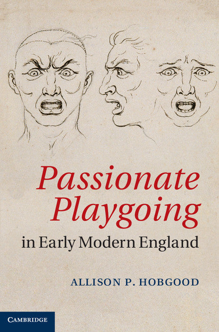 Passionate Playgoing in Early Modern England (Hardback) 9781107041288