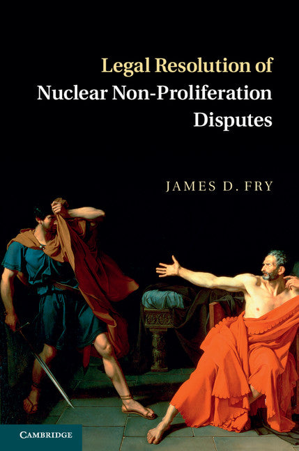 Legal Resolution of Nuclear Non-Proliferation Disputes (Hardback) 9781107041295