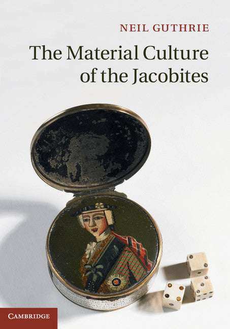 The Material Culture of the Jacobites (Hardback) 9781107041332