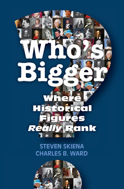 Who's Bigger?; Where Historical Figures Really Rank (Hardback) 9781107041370