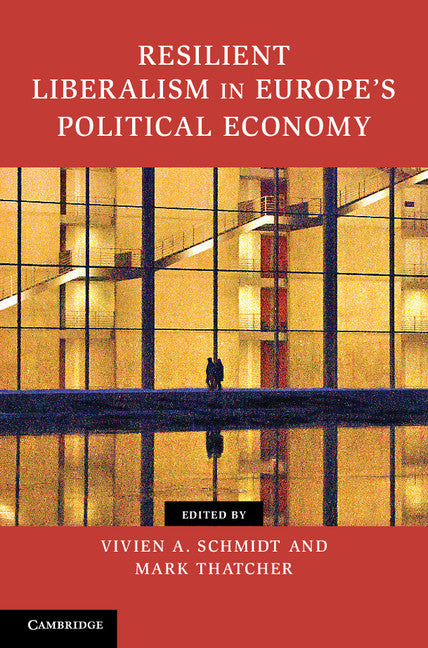 Resilient Liberalism in Europe's Political Economy (Hardback) 9781107041530