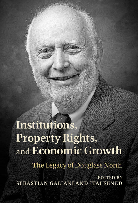 Institutions, Property Rights, and Economic Growth; The Legacy of Douglass North (Hardback) 9781107041554