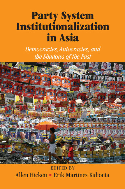 Party System Institutionalization in Asia; Democracies, Autocracies, and the Shadows of the Past (Hardback) 9781107041578