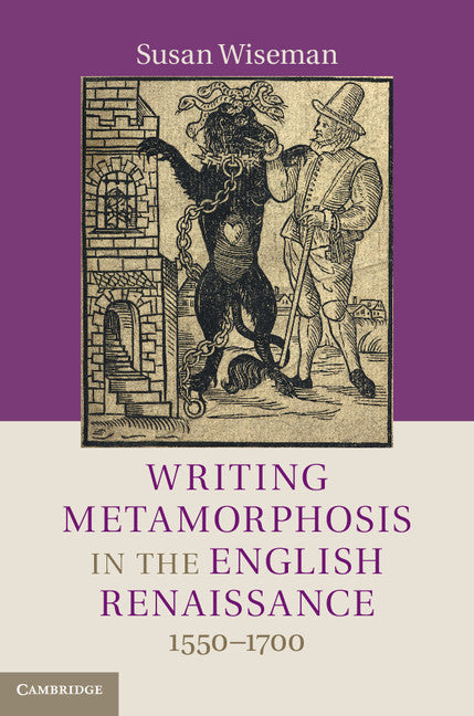 Writing Metamorphosis in the English Renaissance; 1550–1700 (Hardback) 9781107041653