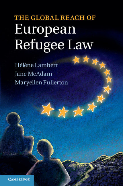 The Global Reach of European Refugee Law (Hardback) 9781107041752
