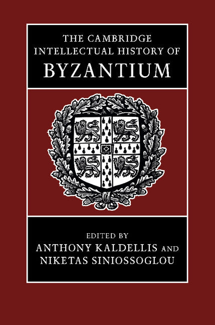 The Cambridge Intellectual History of Byzantium (Hardback) 9781107041813
