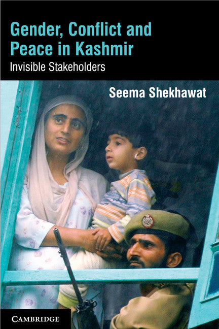 Gender, Conflict and Peace in Kashmir; Invisible Stakeholders (Hardback) 9781107041875