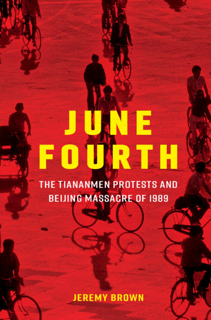 June Fourth; The Tiananmen Protests and Beijing Massacre of 1989 (Hardback) 9781107042070