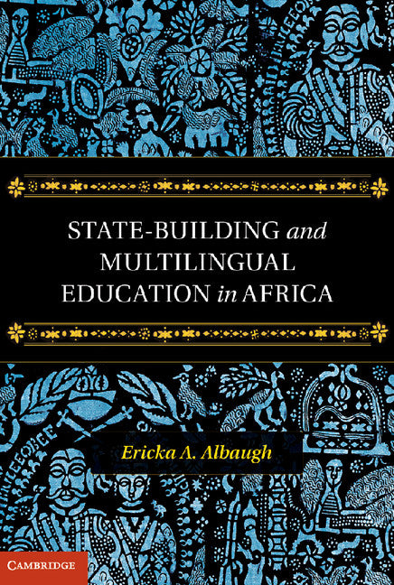 State-Building and Multilingual Education in Africa (Hardback) 9781107042087