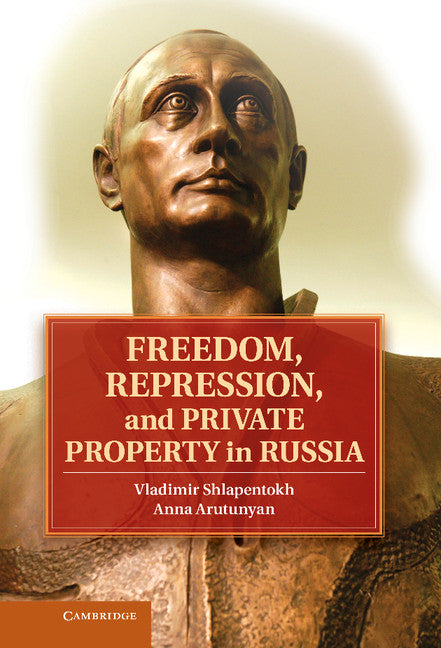 Freedom, Repression, and Private Property in Russia (Hardback) 9781107042148