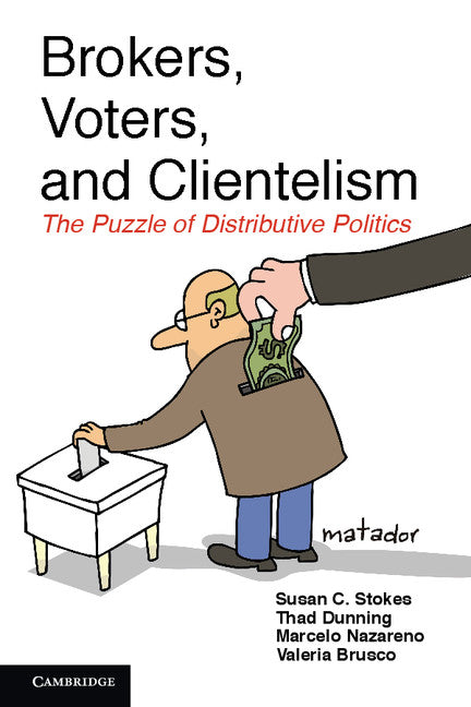 Brokers, Voters, and Clientelism; The Puzzle of Distributive Politics (Hardback) 9781107042209