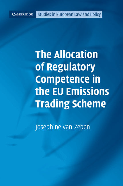 The Allocation of Regulatory Competence in the EU Emissions Trading Scheme (Hardback) 9781107042261