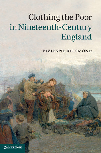 Clothing the Poor in Nineteenth-Century England (Hardback) 9781107042278