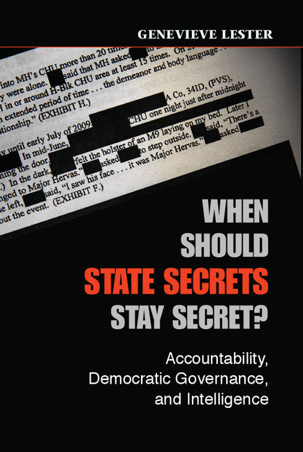 When Should State Secrets Stay Secret?; Accountability, Democratic Governance, and Intelligence (Hardback) 9781107042476
