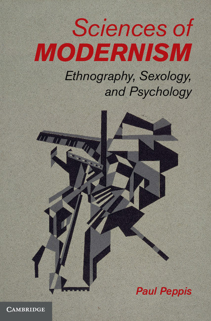 Sciences of Modernism; Ethnography, Sexology, and Psychology (Hardback) 9781107042643
