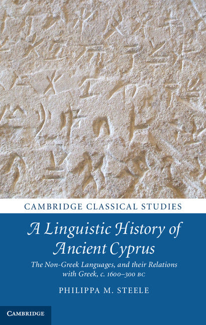 A Linguistic History of Ancient Cyprus; The Non-Greek Languages, and their Relations with Greek, c.1600–300 BC (Hardback) 9781107042865