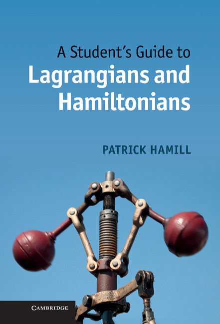 A Student's Guide to Lagrangians and Hamiltonians (Hardback) 9781107042889