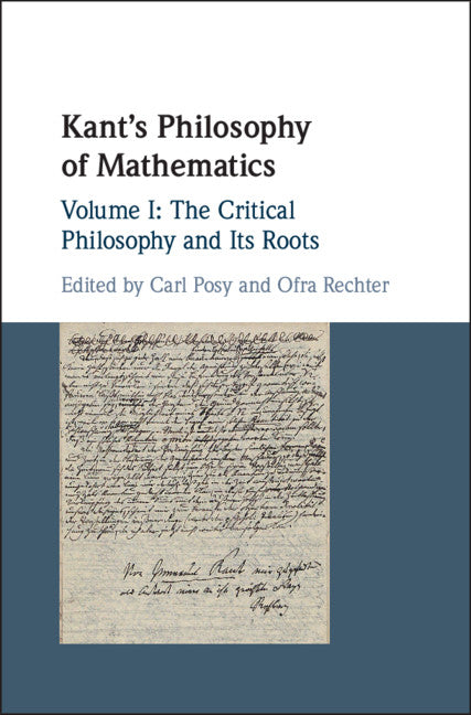 Kant's Philosophy of Mathematics: Volume 1, The Critical Philosophy and its Roots (Hardback) 9781107042902