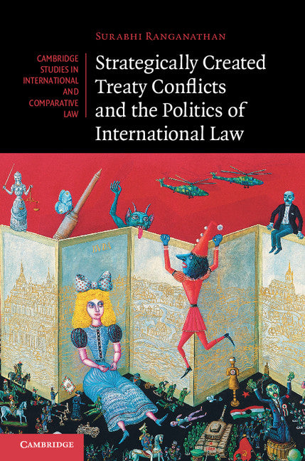 Strategically Created Treaty Conflicts and the Politics of International Law (Hardback) 9781107043305