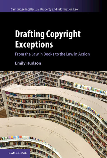 Drafting Copyright Exceptions; From the Law in Books to the Law in Action (Hardback) 9781107043312