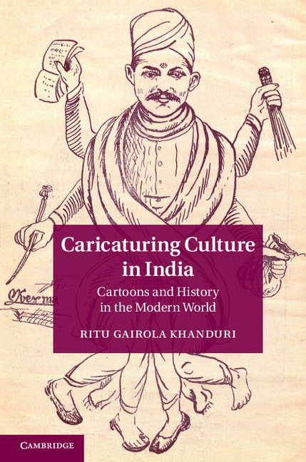 Caricaturing Culture in India; Cartoons and History in the Modern World (Hardback) 9781107043329