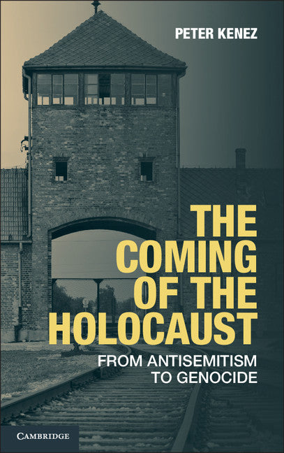 The Coming of the Holocaust; From Antisemitism to Genocide (Hardback) 9781107043350