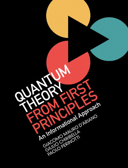 Quantum Theory from First Principles; An Informational Approach (Hardback) 9781107043428