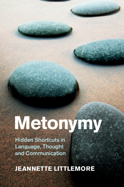 Metonymy; Hidden Shortcuts in Language, Thought and Communication (Hardback) 9781107043626