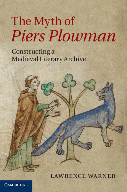 The Myth of Piers Plowman; Constructing a Medieval Literary Archive (Hardback) 9781107043633