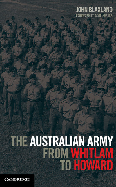 The Australian Army from Whitlam to Howard (Hardback) 9781107043657