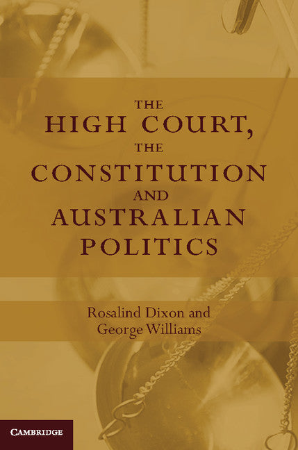 The High Court, the Constitution and Australian Politics (Hardback) 9781107043664