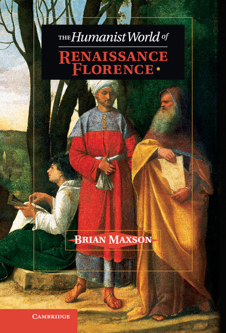 The Humanist World of Renaissance Florence (Hardback) 9781107043916