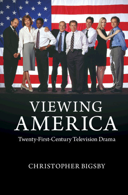 Viewing America; Twenty-First-Century Television Drama (Hardback) 9781107043930