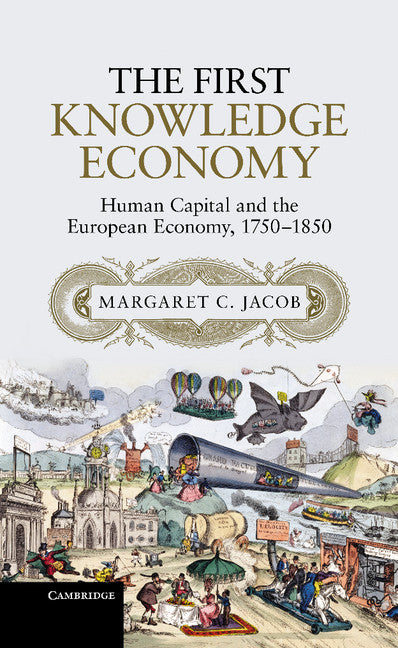 The First Knowledge Economy; Human Capital and the European Economy, 1750–1850 (Hardback) 9781107044012