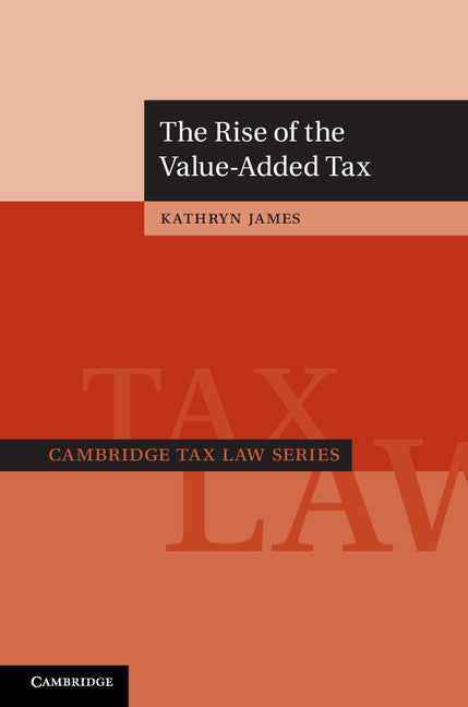 The Rise of the Value-Added Tax (Hardback) 9781107044128