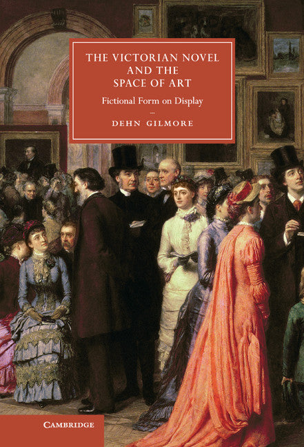 The Victorian Novel and the Space of Art; Fictional Form on Display (Hardback) 9781107044227