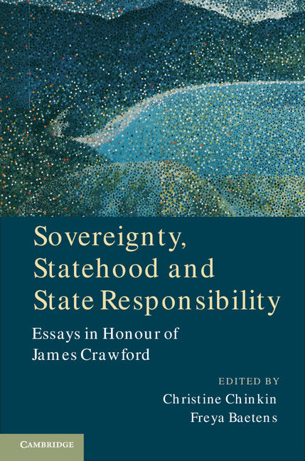 Sovereignty, Statehood and State Responsibility; Essays in Honour of James Crawford (Hardback) 9781107044258