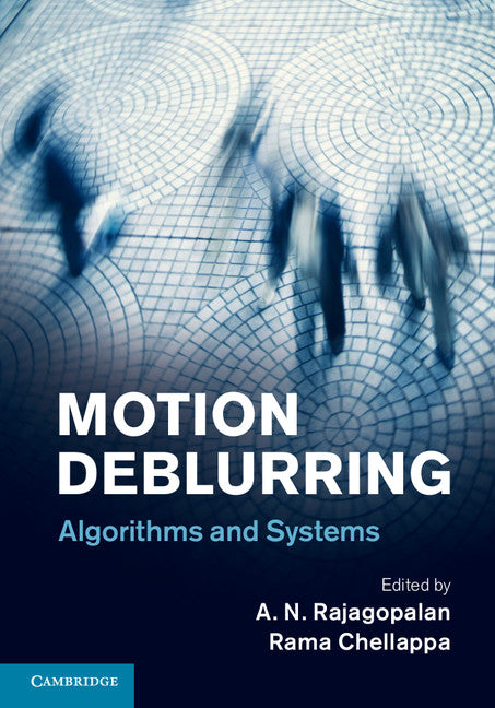 Motion Deblurring; Algorithms and Systems (Hardback) 9781107044364