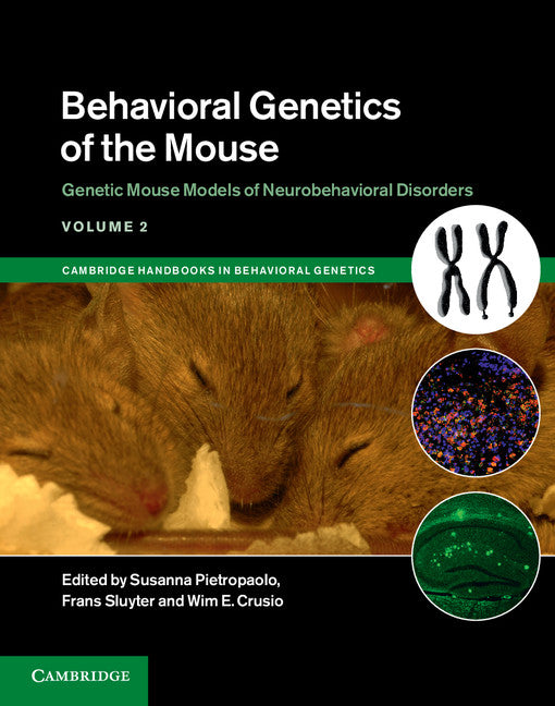 Behavioral Genetics of the Mouse: Volume 2, Genetic Mouse Models of Neurobehavioral Disorders (Hardback) 9781107044456