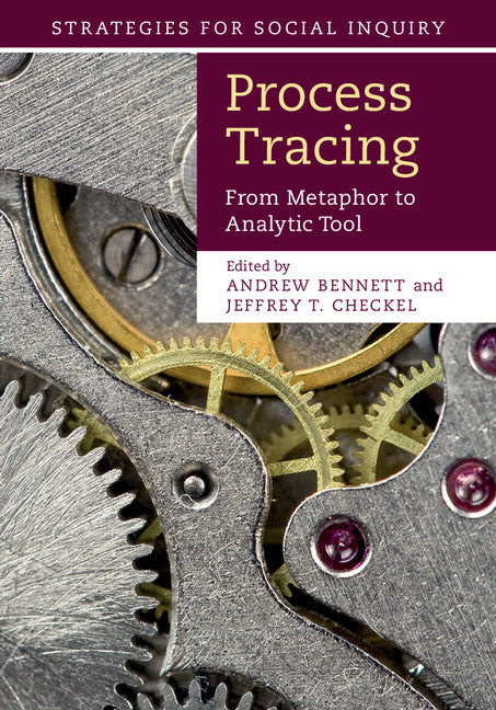 Process Tracing; From Metaphor to Analytic Tool (Hardback) 9781107044524