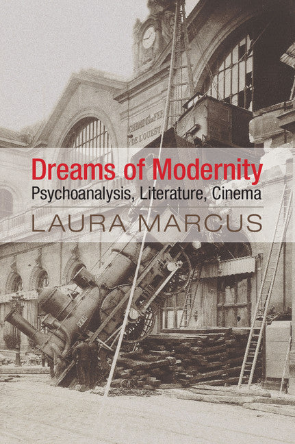 Dreams of Modernity; Psychoanalysis, Literature, Cinema (Hardback) 9781107044968