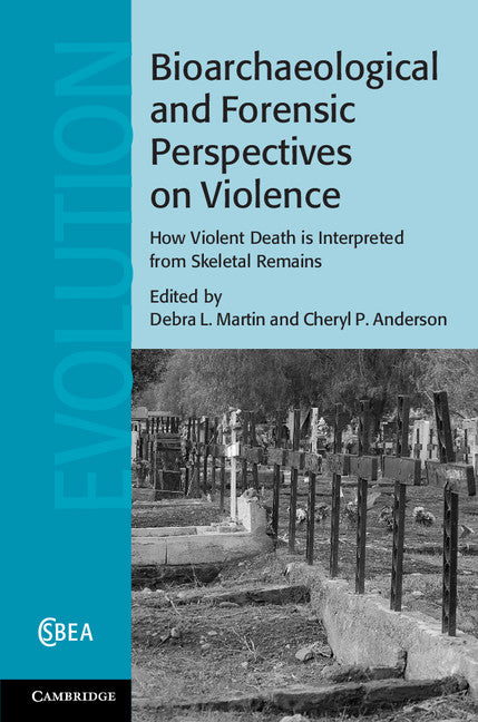 Bioarchaeological and Forensic Perspectives on Violence; How Violent Death Is Interpreted from Skeletal Remains (Hardback) 9781107045446