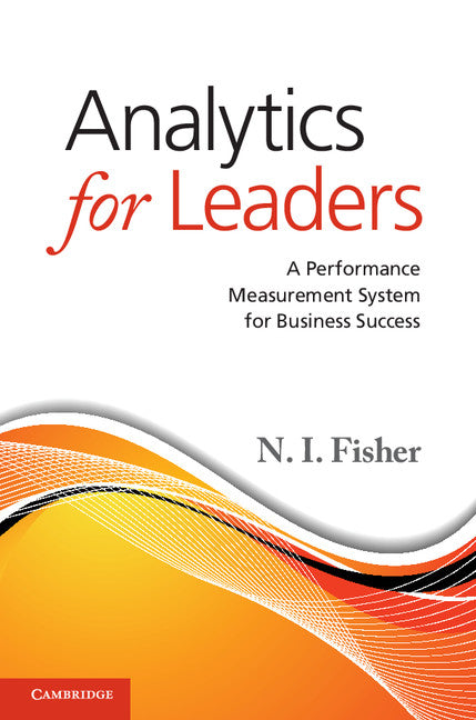 Analytics for Leaders; A Performance Measurement System for Business Success (Hardback) 9781107045569